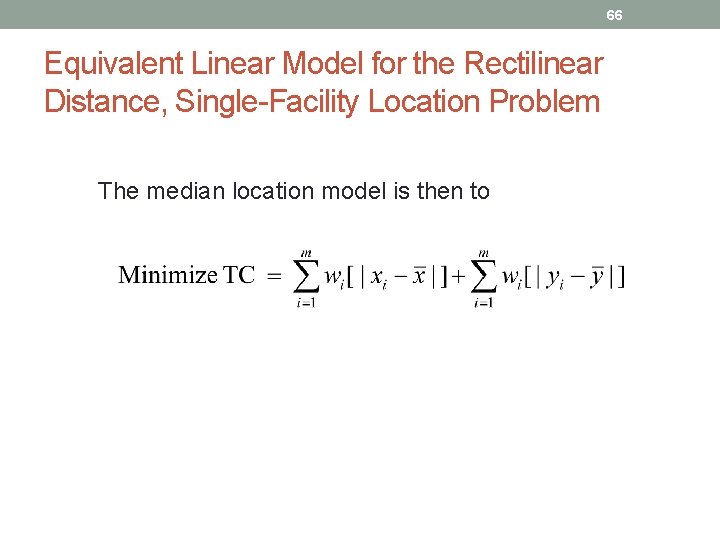 66 Equivalent Linear Model for the Rectilinear Distance, Single-Facility Location Problem The median location