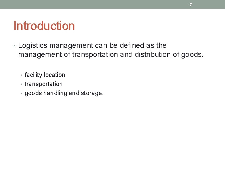 7 Introduction • Logistics management can be defined as the management of transportation and
