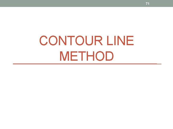 71 CONTOUR LINE METHOD 