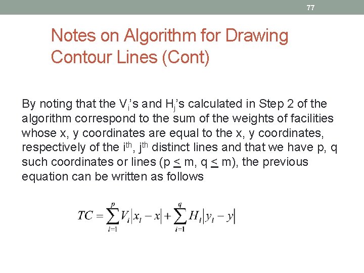 77 Notes on Algorithm for Drawing Contour Lines (Cont) By noting that the Vi’s