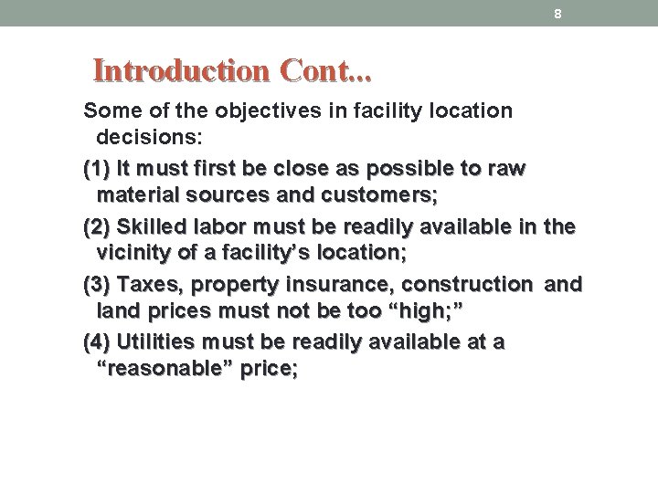 8 Introduction Cont. . . Some of the objectives in facility location decisions: (1)