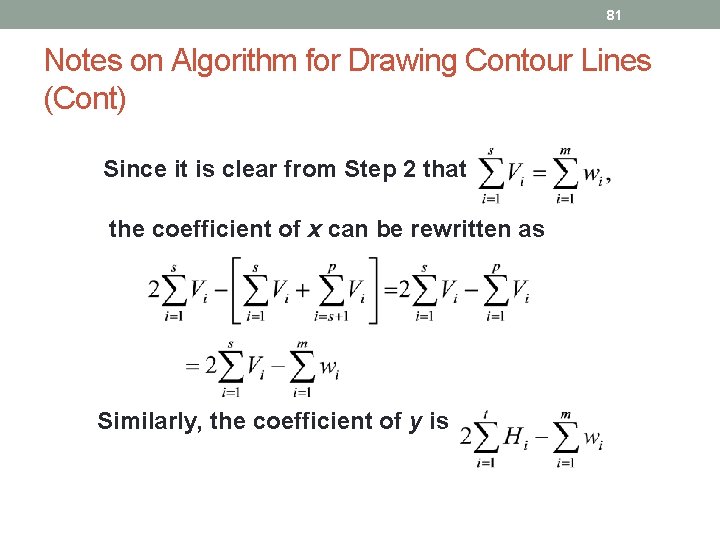 81 Notes on Algorithm for Drawing Contour Lines (Cont) Since it is clear from