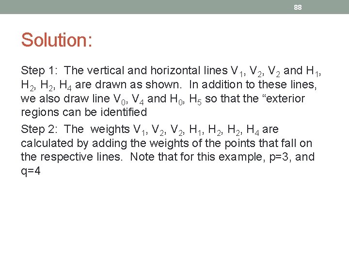 88 Solution: Step 1: The vertical and horizontal lines V 1, V 2 and