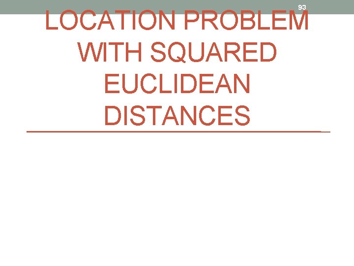 93 LOCATION PROBLEM WITH SQUARED EUCLIDEAN DISTANCES 