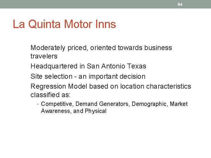 94 La Quinta Motor Inns Moderately priced, oriented towards business travelers Headquartered in San