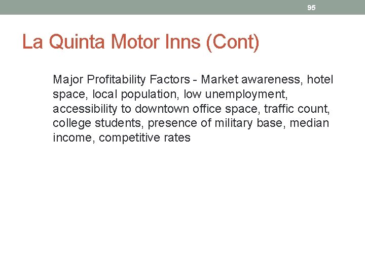 95 La Quinta Motor Inns (Cont) Major Profitability Factors - Market awareness, hotel space,