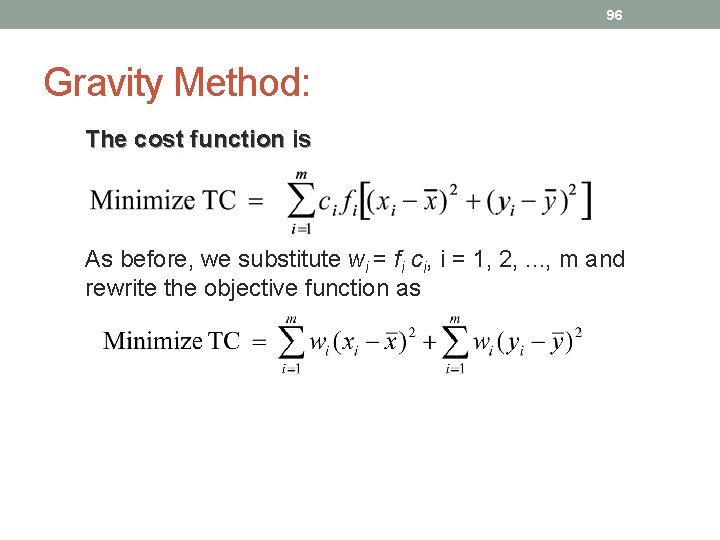 96 Gravity Method: The cost function is As before, we substitute wi = fi