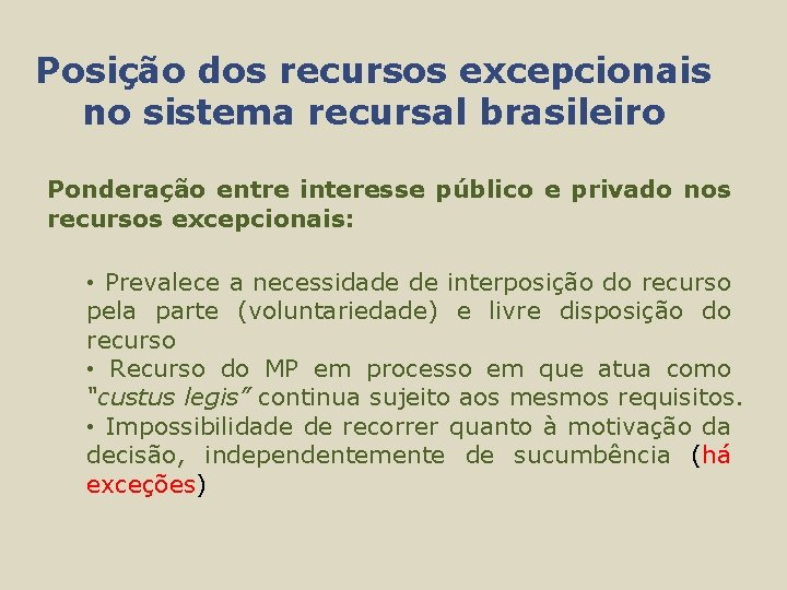 Posição dos recursos excepcionais no sistema recursal brasileiro Ponderação entre interesse público e privado