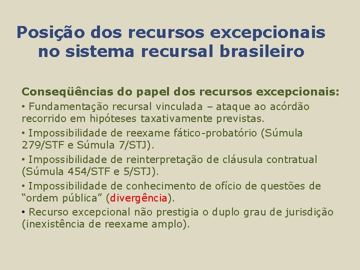 Posição dos recursos excepcionais no sistema recursal brasileiro Conseqüências do papel dos recursos excepcionais: