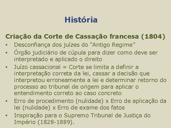 História Criação da Corte de Cassação francesa (1804) • • • Desconfiança dos juízes