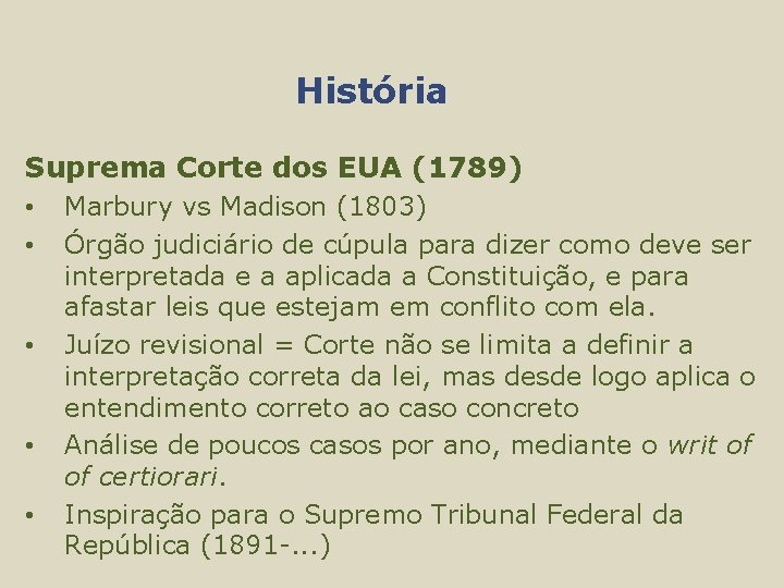 História Suprema Corte dos EUA (1789) • • • Marbury vs Madison (1803) Órgão