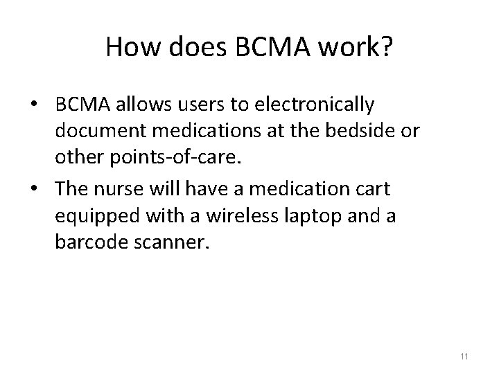 How does BCMA work? • BCMA allows users to electronically document medications at the