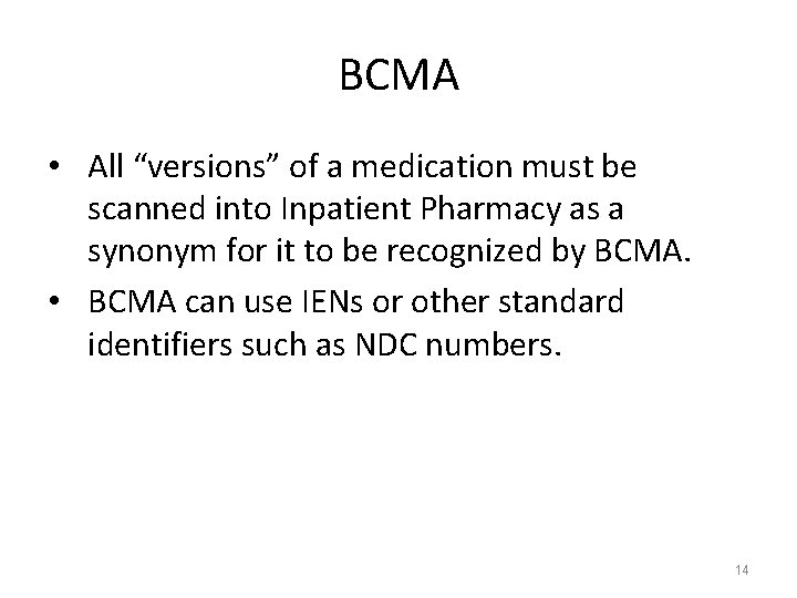 BCMA • All “versions” of a medication must be scanned into Inpatient Pharmacy as
