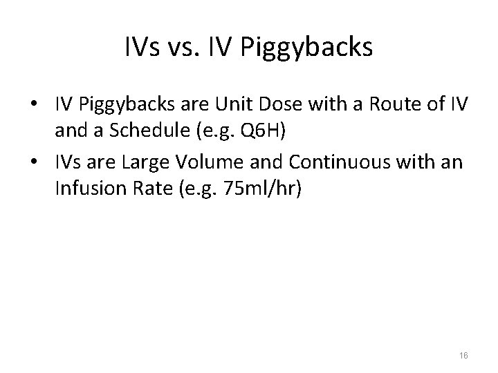 IVs vs. IV Piggybacks • IV Piggybacks are Unit Dose with a Route of
