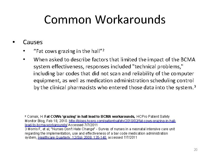 Common Workarounds • Causes • • “Fat cows grazing in the hall” 2 When
