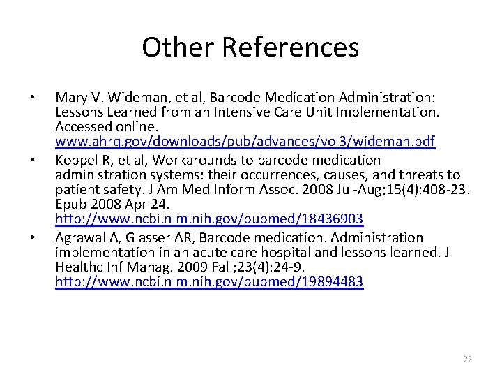 Other References • • • Mary V. Wideman, et al, Barcode Medication Administration: Lessons