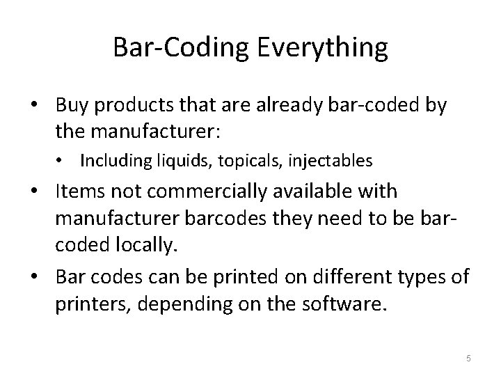 Bar-Coding Everything • Buy products that are already bar-coded by the manufacturer: • Including
