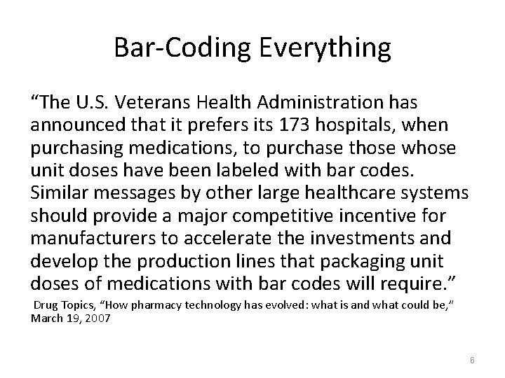 Bar-Coding Everything “The U. S. Veterans Health Administration has announced that it prefers its