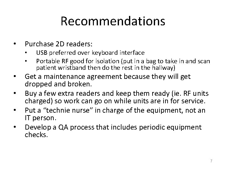 Recommendations • Purchase 2 D readers: • • • USB preferred over keyboard interface