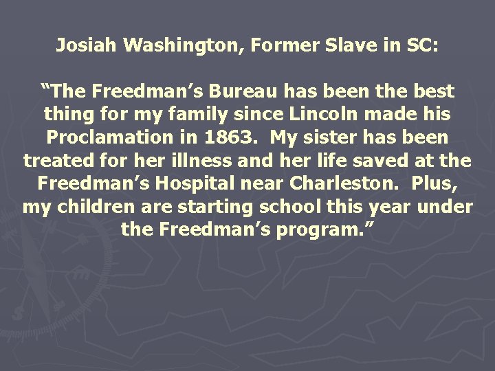 Josiah Washington, Former Slave in SC: “The Freedman’s Bureau has been the best thing Josiah Washington, Former Slave in SC: “The Freedman’s Bureau has been the best thing