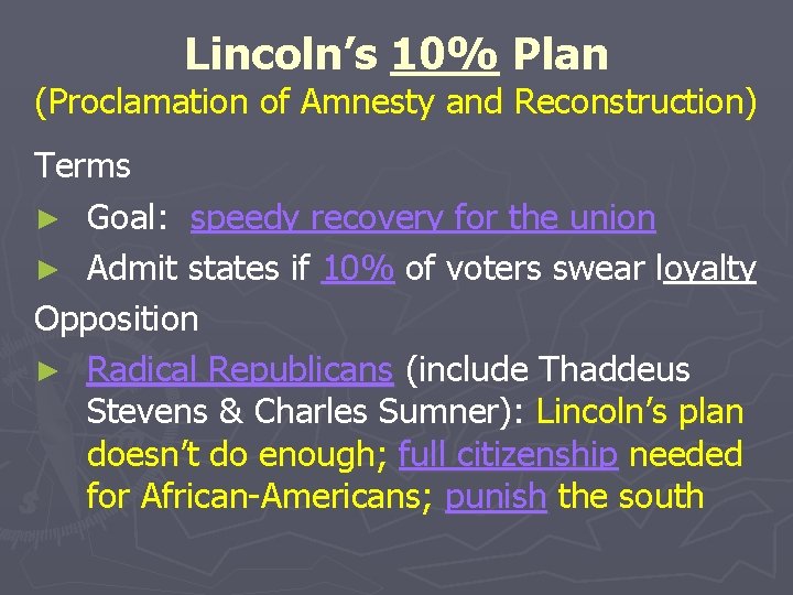 Lincoln’s 10% Plan (Proclamation of Amnesty and Reconstruction) Terms ► Goal: speedy recovery for Lincoln’s 10% Plan (Proclamation of Amnesty and Reconstruction) Terms ► Goal: speedy recovery for