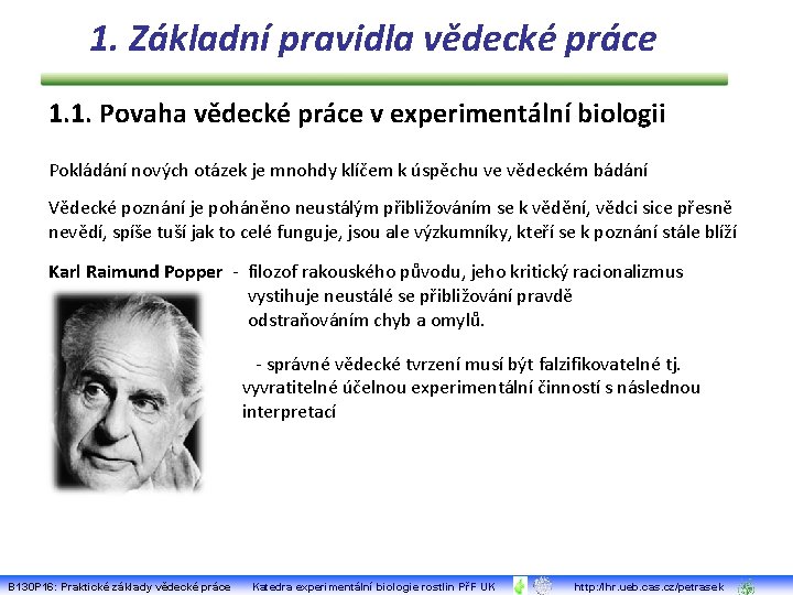 1. Základní pravidla vědecké práce 1. 1. Povaha vědecké práce v experimentální biologii Pokládání