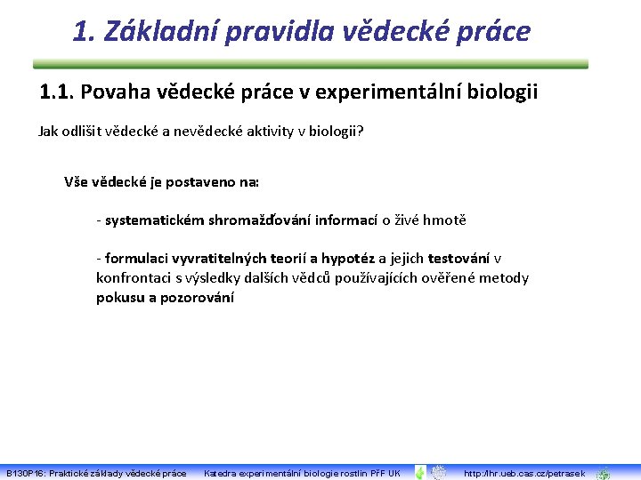 1. Základní pravidla vědecké práce 1. 1. Povaha vědecké práce v experimentální biologii Jak