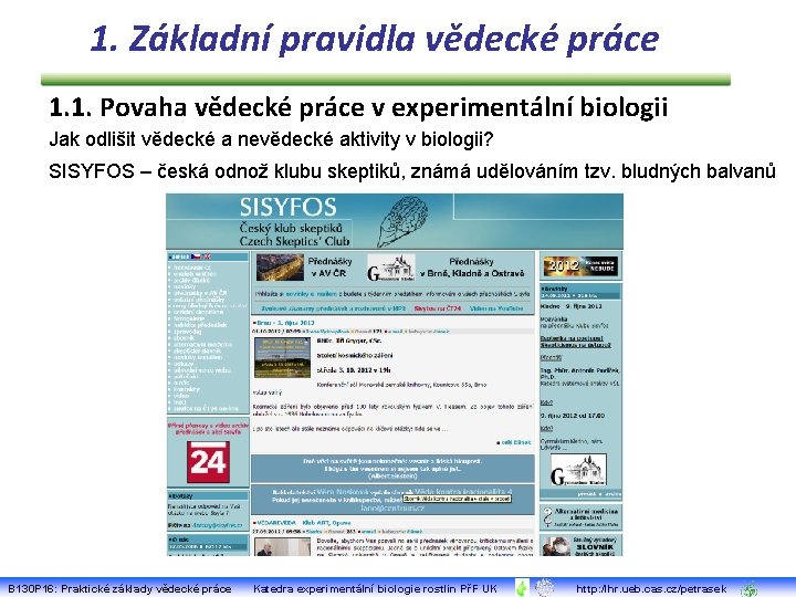 1. Základní pravidla vědecké práce 1. 1. Povaha vědecké práce v experimentální biologii Jak