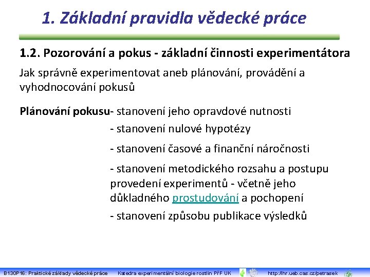 1. Základní pravidla vědecké práce 1. 2. Pozorování a pokus - základní činnosti experimentátora