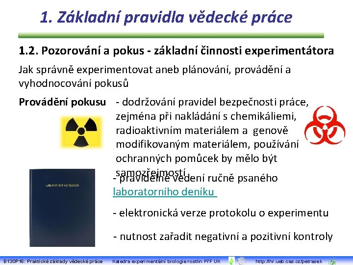 1. Základní pravidla vědecké práce 1. 2. Pozorování a pokus - základní činnosti experimentátora