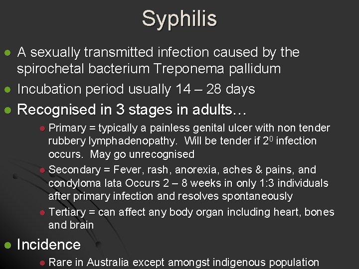 Syphilis l A sexually transmitted infection caused by the spirochetal bacterium Treponema pallidum Incubation