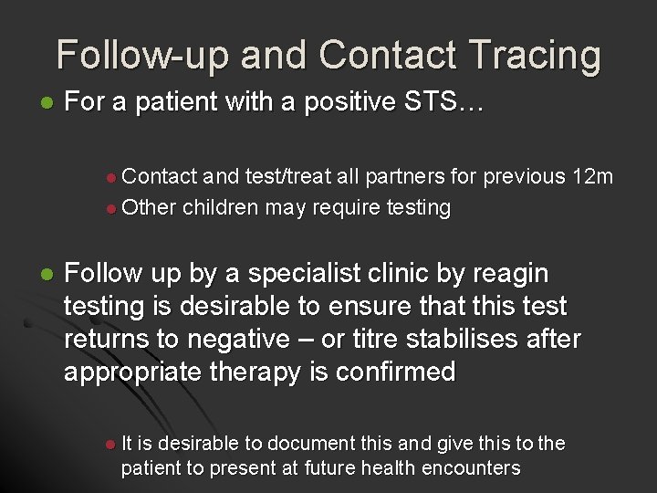 Follow-up and Contact Tracing l For a patient with a positive STS… l Contact