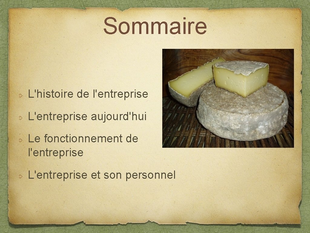 Sommaire L'histoire de l'entreprise L'entreprise aujourd'hui Le fonctionnement de l'entreprise L'entreprise et son personnel