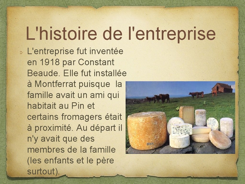 L'histoire de l'entreprise L'entreprise fut inventée en 1918 par Constant Beaude. Elle fut installée