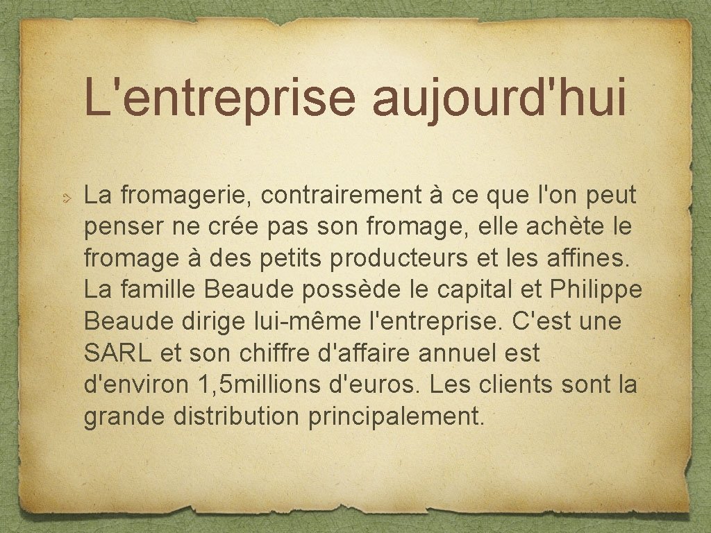 L'entreprise aujourd'hui La fromagerie, contrairement à ce que l'on peut penser ne crée pas