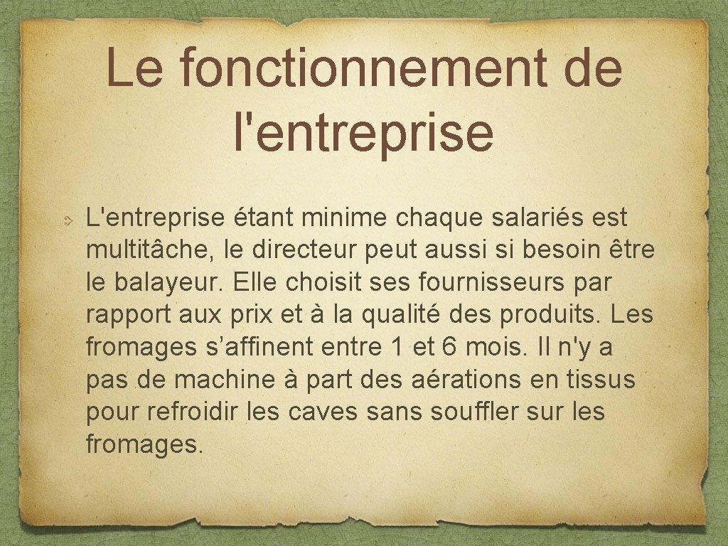 Le fonctionnement de l'entreprise L'entreprise étant minime chaque salariés est multitâche, le directeur peut