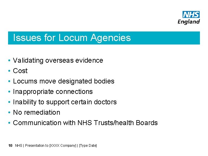 Issues for Locum Agencies • • Validating overseas evidence Cost Locums move designated bodies