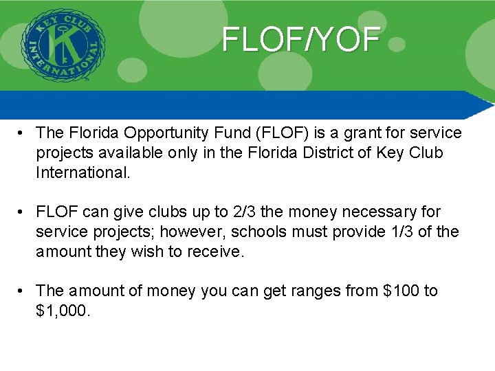 FLOF/YOF • The Florida Opportunity Fund (FLOF) is a grant for service projects available