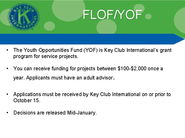 FLOF/YOF • The Youth Opportunities Fund (YOF) is Key Club International’s grant program for