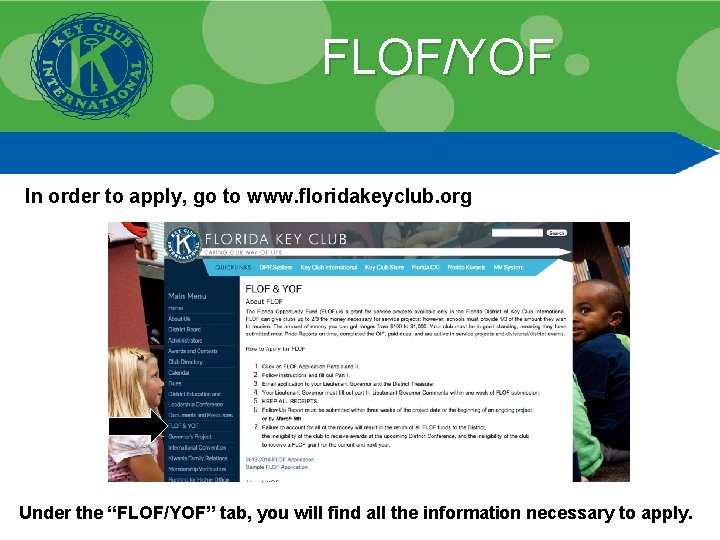 FLOF/YOF In order to apply, go to www. floridakeyclub. org Under the “FLOF/YOF” tab,