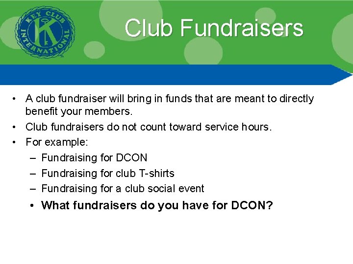 Club Fundraisers • A club fundraiser will bring in funds that are meant to