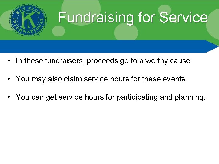 Fundraising for Service • In these fundraisers, proceeds go to a worthy cause. •