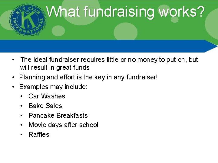 What fundraising works? • The ideal fundraiser requires little or no money to put