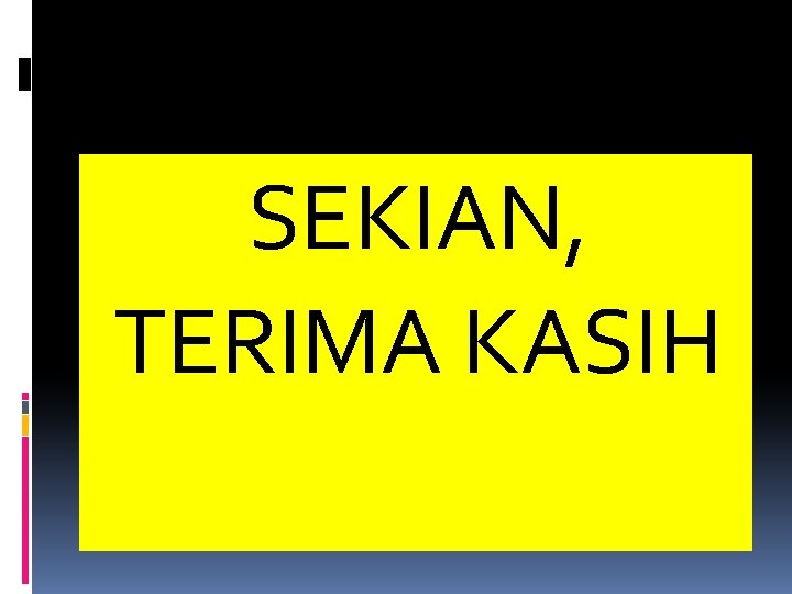 SEKIAN, TERIMA KASIH 