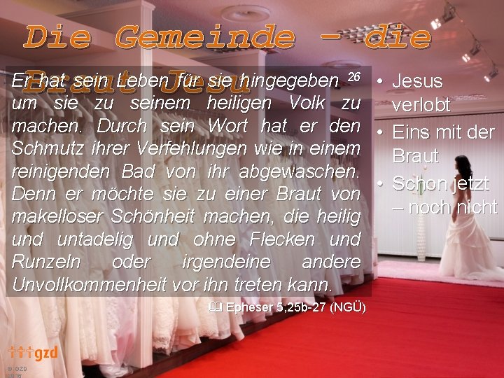 Die Gemeinde – die Er. Braut hat sein Leben für sie hingegeben • Jesus