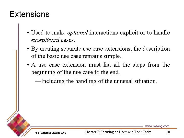 Extensions • Used to make optional interactions explicit or to handle exceptional cases. • Extensions • Used to make optional interactions explicit or to handle exceptional cases. •