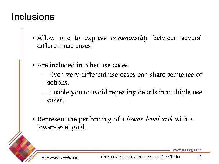 Inclusions • Allow one to express commonality between several different use cases. • Are Inclusions • Allow one to express commonality between several different use cases. • Are