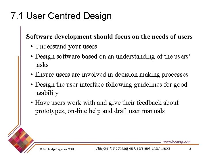 7. 1 User Centred Design Software development should focus on the needs of users 7. 1 User Centred Design Software development should focus on the needs of users