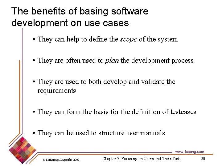 The benefits of basing software development on use cases • They can help to The benefits of basing software development on use cases • They can help to