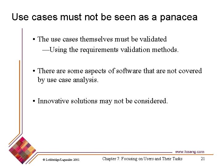 Use cases must not be seen as a panacea • The use cases themselves Use cases must not be seen as a panacea • The use cases themselves